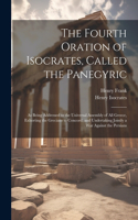 Fourth Oration of Isocrates, Called the Panegyric