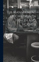 Management Of Children In Health And Sickness
