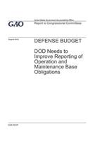 Defense Budget: DOD Needs to Improve Reporting of Operation and Maintenance Base Obligations