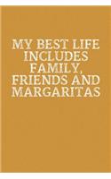 My Best Life Includes Family, Friends And Margaritas: Funny Sayings on the cover Journal 104 Lined Pages for Writing and Drawing, Everyday Humorous, 365 days to more Humor & Happiness Year Long Journal 