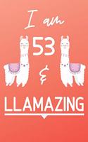 I Am 53 And Llamazing: Cute Llama 53rd Birthday Gift Journal / Notebook / Diary for 53 Year Old Girls & Boys