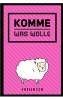 Komme Was Wolle Notizbuch