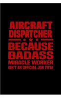 Aircraft dispatcher because badass miracle worker isn't an official job title