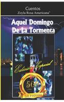 Aquel Domingo de la Tormenta: Edición Especial por los 500 Años de Panamá
