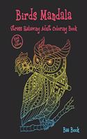 Birds mandala Stress Relieving Adult Coloring Book (Black Line Edition): Beautiful Birds Mandalas Designed For Stress Relieving, Meditation And Happiness.