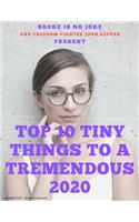 Top Ten Tiny Things to a Tremendous 2020