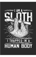 I am a Sloth i trapped in a Human Body: Dot matrix notebook for the journal or diary for women and men