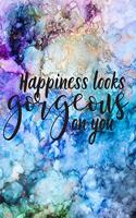 Happiness Looks Gorgeous On You: 90 Day Weight Loss Journal