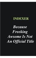 Indexer Because Freeking Awsome is Not An Official Title