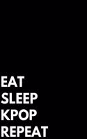 Eat Sleep Kpop Repeat: Lined Notebook For men, women, girls, boys 6 x 9 college ruled