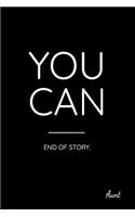 You Can End of Story. Aunt: Inspirational Quote Journal Paper. Black Cover