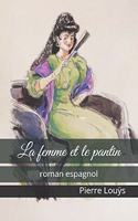 La Femme Et Le Pantin: Roman Espagnol