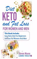 Keto Diet and Fat Loss: 2 Manuscripts - Easy Keto Diet For Beginners - Fat Loss For Woman And Men - Burn Fat: This Book Includes: Fat Loss For Woman And Men -Easy Keto Diet