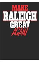 Make Raleigh Great Again: Raleigh Notebook Raleigh Vacation Journal Handlettering Diary I Logbook 110 Journal Paper Pages 6 X 9