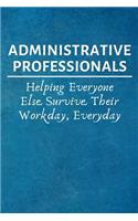 Administrative Professionals Helping Everyone Else Survive Their Workday, Everyday