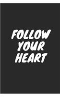 Follow Your Heart: Blank Lined Composition Notebook Journal, 120 Page, Black Glossy Finish Quote Cover, 6x9