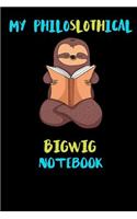 My Philoslothical Bigwig Notebook: Blank Lined Notebook Journal Gift Idea For (Lazy) Sloth Spirit Animal Lovers