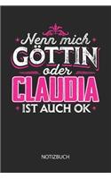 Nenn mich Göttin oder - Claudia - ist auch OK - Notizbuch