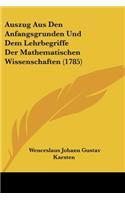 Auszug Aus Den Anfangsgrunden Und Dem Lehrbegriffe Der Mathematischen Wissenschaften (1785)