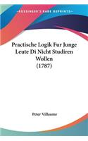 Practische Logik Fur Junge Leute Di Nicht Studiren Wollen (1787)
