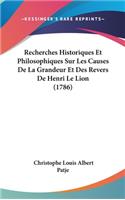Recherches Historiques Et Philosophiques Sur Les Causes de La Grandeur Et Des Revers de Henri Le Lion (1786)