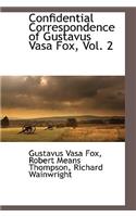 Confidential Correspondence of Gustavus Vasa Fox, Vol. 2