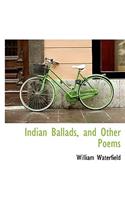 Indian Ballads, and Other Poems