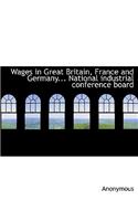 Wages in Great Britain, France and Germany... National Industrial Conference Board