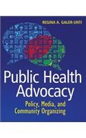 Public Health Advocacy: Policy, Media, and Community Organizing