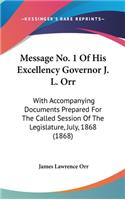 Message No. 1 of His Excellency Governor J. L. Orr: With Accompanying Documents Prepared for the Called Session of the Legislature, July, 1868 (1868)