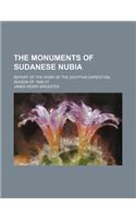 The Monuments of Sudanese Nubia; Report of the Work of the Egyptian Expedition, Season of 1906-'07