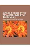 Sayings & Doings of the REV. James Folds [By J.D. Greenhalgh].