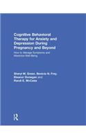 Cognitive Behavioral Therapy for Anxiety and Depression During Pregnancy and Beyond