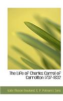 The Life of Charles Carrol of Carrollton 1737-1832