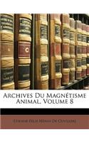 Archives Du Magnétisme Animal, Volume 8