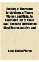 Catalog of Literature for Advisers of Young Women and Girls; An Annotated List of about Two Thousand Titles of the Most Representative and