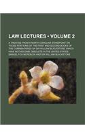 Law Lectures (Volume 2); A Treatise from a North Carolina Standpoint on Those Portions of the First and Second Books of the Commentaries of Sir William Blackstone, Which Have Not Become Obsolete in the United States