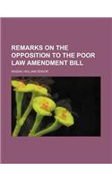 Remarks on the Opposition to the Poor Law Amendment Bill