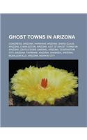 Ghost Towns in Arizona: Congress, Arizona, Harshaw, Arizona, Santa Claus, Arizona, Charleston, Arizona, List of Ghost Towns in Arizona, Castle(English)