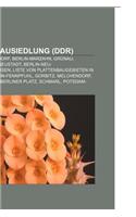 Plattenbausiedlung (Ddr): Berlin-Hellersdorf, Berlin-Marzahn, Grunau, Drewitz, Halle-Neustadt, Berlin-Neu-Hohenschonhausen