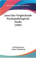 Jesus Eine Vergleichende Psychopathologische Studie (1905)