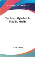 The Fairy Alphabet as Used by Merlin