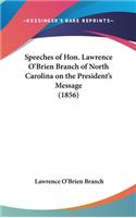 Speeches of Hon. Lawrence O'Brien Branch of North Carolina on the President's Message (1856)