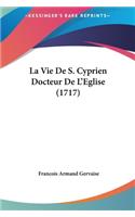 La Vie de S. Cyprien Docteur de L'Eglise (1717)