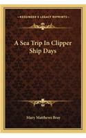 A Sea Trip In Clipper Ship Days