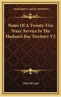 Notes of a Twenty-Five Years' Service in the Hudson's Bay Territory V2