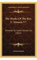 The Works Of The Rev. C. Simeon V7: Proverbs To Isaiah Twenty-Six (1832)(English)