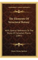 Elements of Structural Botany: With Special Reference to the Study of Canadian Plants (1897)