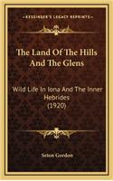 The Land of the Hills and the Glens: Wild Life in Iona and the Inner Hebrides (1920)