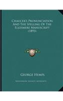 Chaucer's Pronunciation And The Spelling Of The Ellesmere Manuscript (1893)